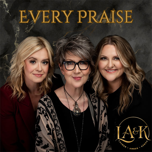 Lauren, Amber & Kenna Share Eternal Belief with 'Every Praise'