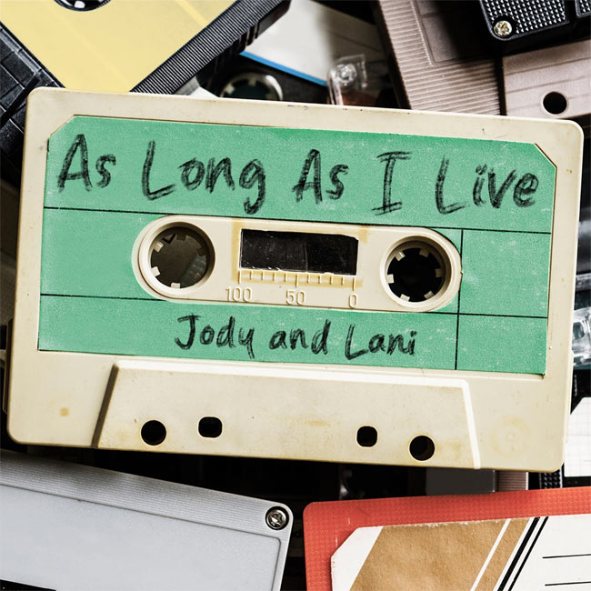 Jody and Lani Release Feel-Good Single 'As Long As I Live'