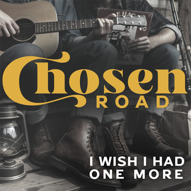 Chosen Road Releases New Single, 'I Wish I Had One More'