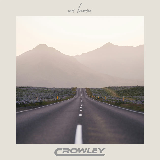 Sam Bowman Releases New Song, 'Crowley'