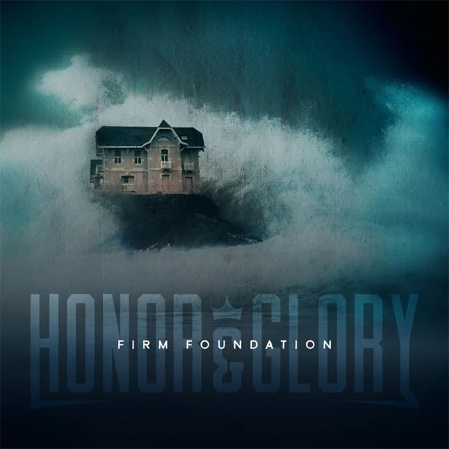 Honor & Glory Releases Their Take on Worship Anthem, 'Firm Foundation'