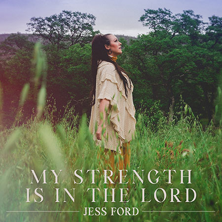 Jess Ford Releases Debut Christian Single, 'My Strength is in the Lord'