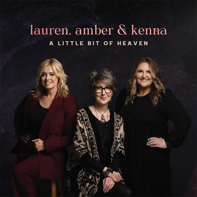 Lauren, Amber & Kenna Announce Upcoming Album, 'A Little Bit of Heaven'