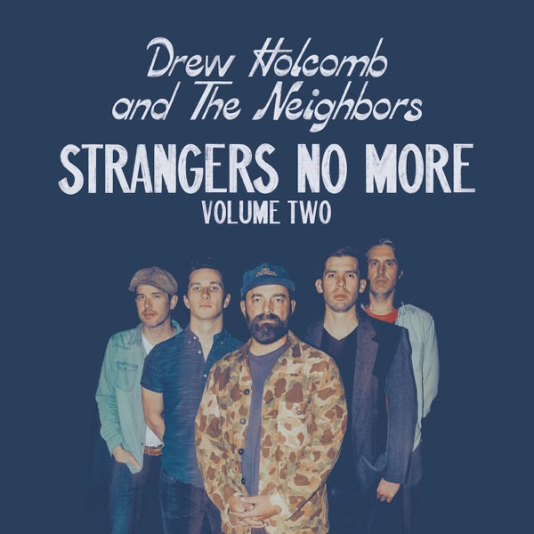 Drew Holcomb & The Neighbors' 'Strangers No More, Volume Two' LP Out Today