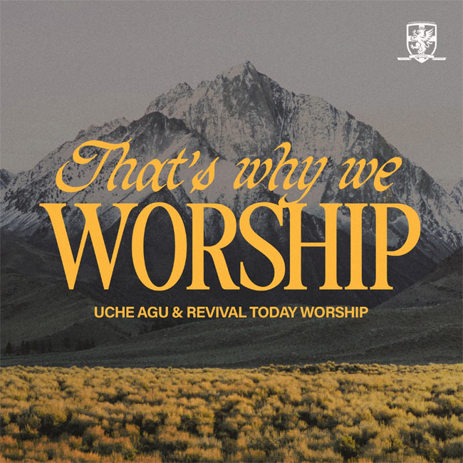 Uche Agu & Revival Today Worship Drop 'That's Why We Worship'