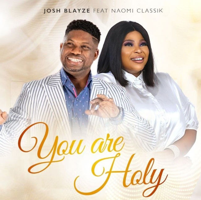 Josh Blayze Releases New Worship Single 'You Are Holy' feat. Naomi Classik