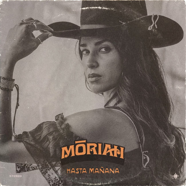 MORIAH (AKA Moriah Peters) Debuts 'Hasta Manana' Single October 4