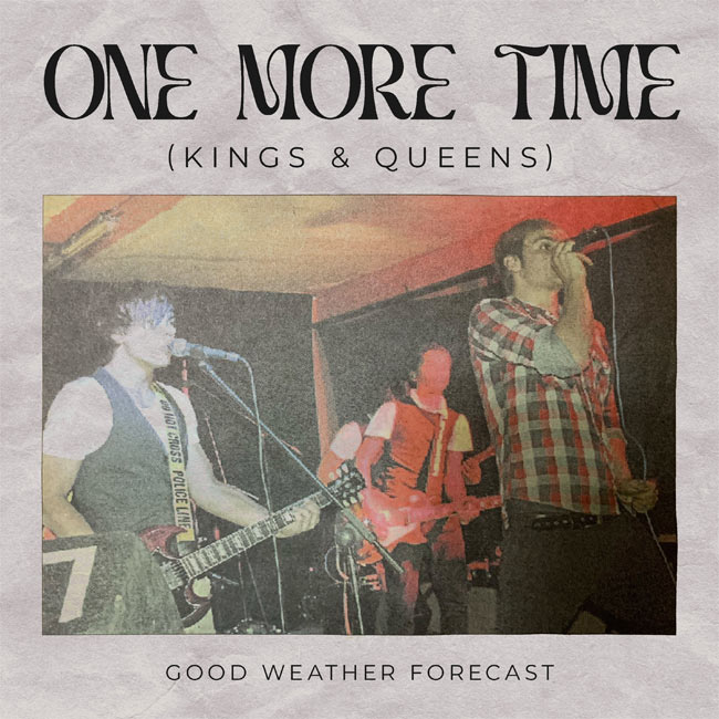 'One More Time (Kings and Queens)' By Good Weather Forecast Out Now