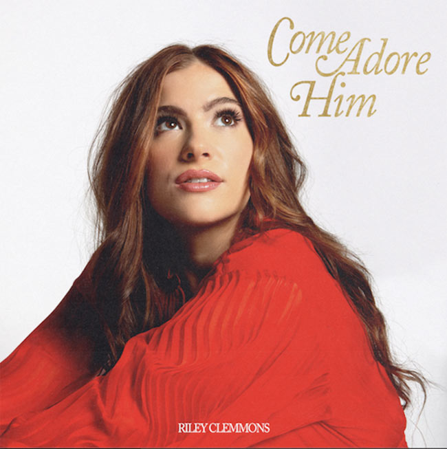 Riley Clemmons Releases Christmas EP, Come Adore Him