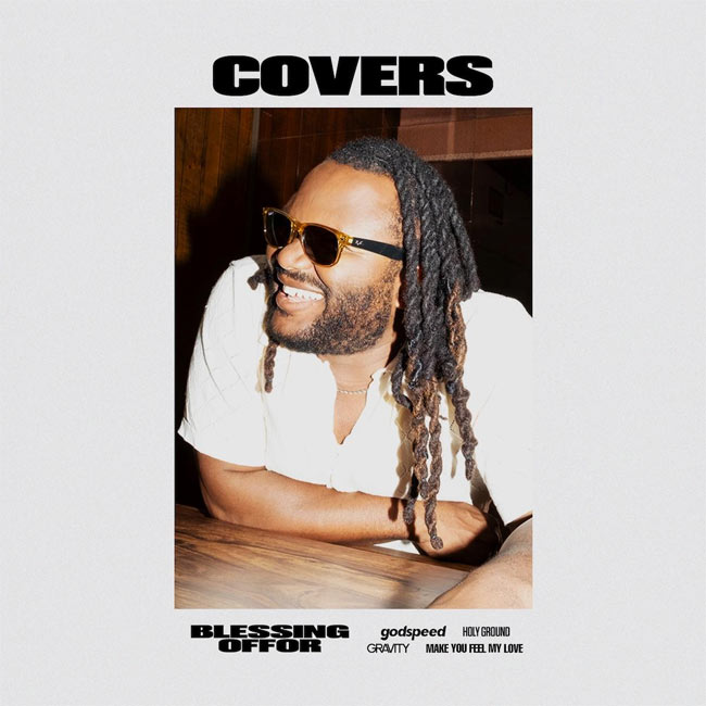 Blessing Offor Releases New 'Covers' EP Today