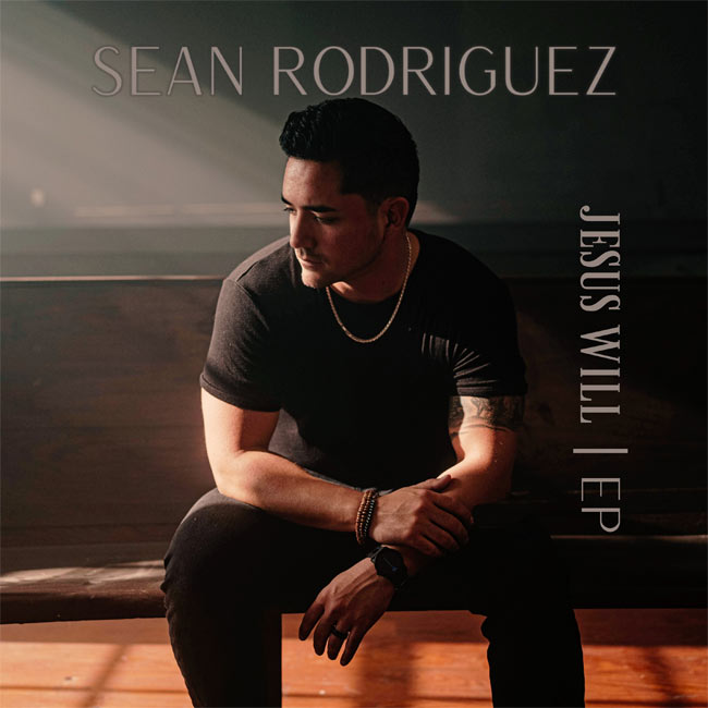 Sean Rodriguez Releases New EP, 'Jesus Will'