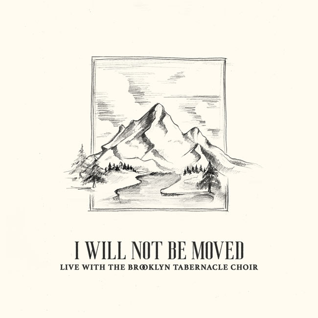 'I Will Not Be Moved: Live with the Brooklyn Tabernacle Choir' To Release February 28