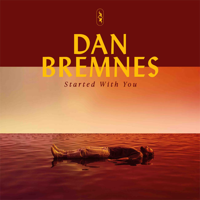 Dan Bremnes Launches New Year of Music By Going Back to the Beginning With 'Started With You'