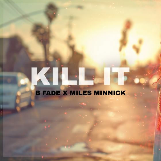 B-Fade & Miles Minnick Collaborate on Comeback Anthem, 'Kill It'