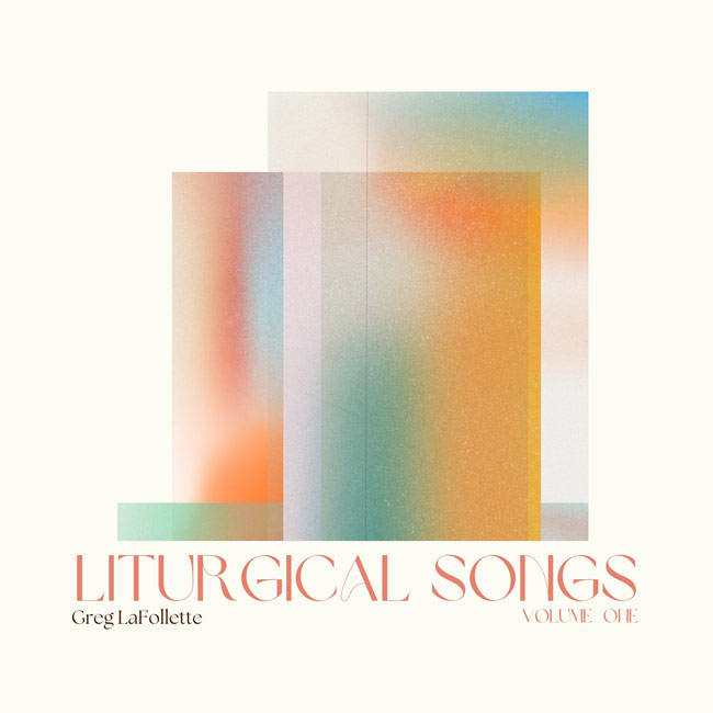 Greg LaFollette To Release 'Liturgical Songs Volume One' January 3