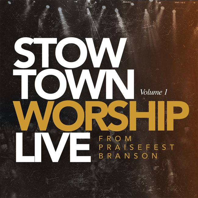 'StowTown Worship Live From Praisefest Branson, Volume 1' Drops Jan. 17