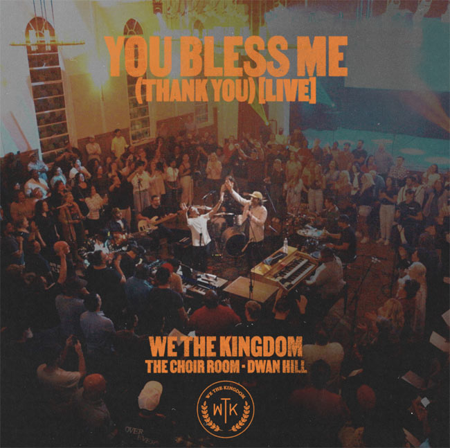 We The Kingdom releases 'You Bless Me (Thank You)' ft. Dwan Hill and The Choir Room