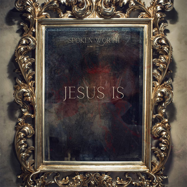 Spoken Worth Checks Hearts and Minds On New Record, 'Jesus Is'