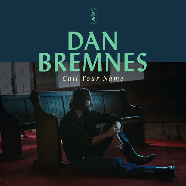 Dan Bremnes Seeks God in Darkest Hour on Autobiographical 'Call Your Name,' Available Today (2/28)