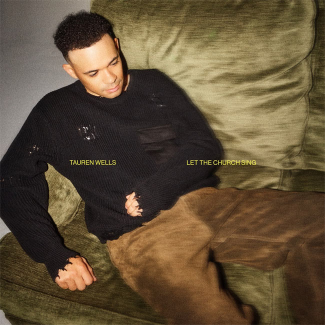 Tauren Wells to Release New EP 'Let The Church Sing' March 21