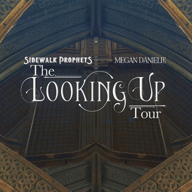 Sidewalk Prophets Announces Their 'Looking Up Tour' with Special Guest, 'American Idol' Alum Megan Danielle