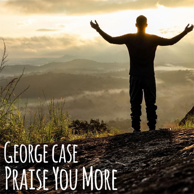 George Case Releases 'Praise You More' to Christian Radio