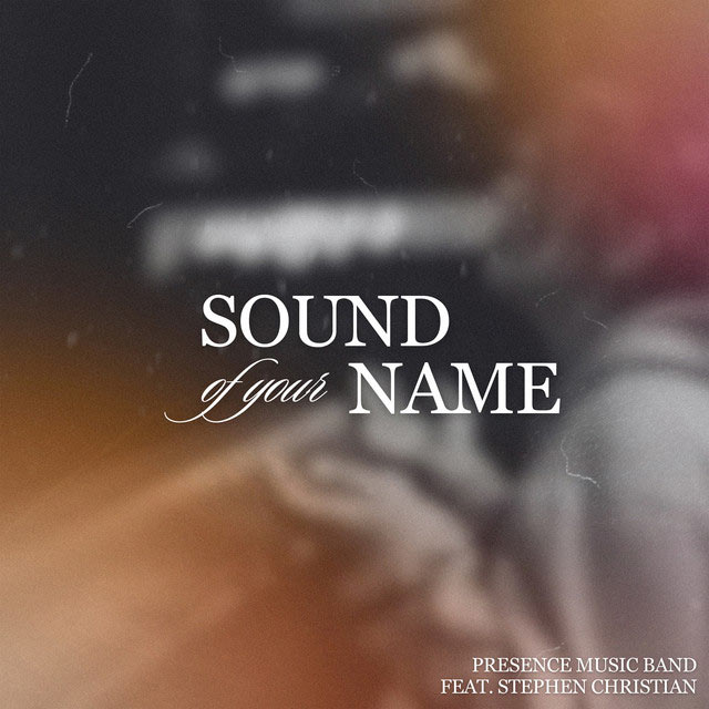 Presence Music Band Releases 'Sound of Your Name (feat. Stephen Christian)' to Christian Radio