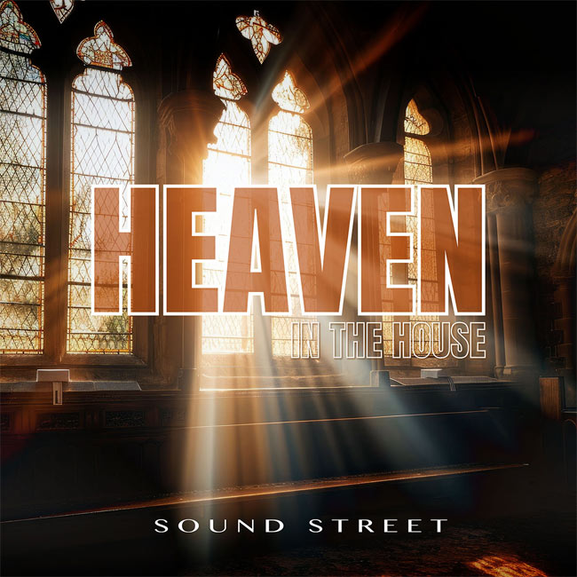 Sound Street Releases Joy-Filled Anthem, 'Heaven In The House'