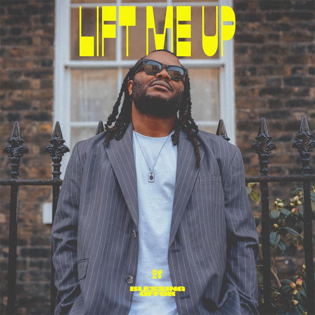 Blessing Offor Releases New Single, 'Lift Me Up'