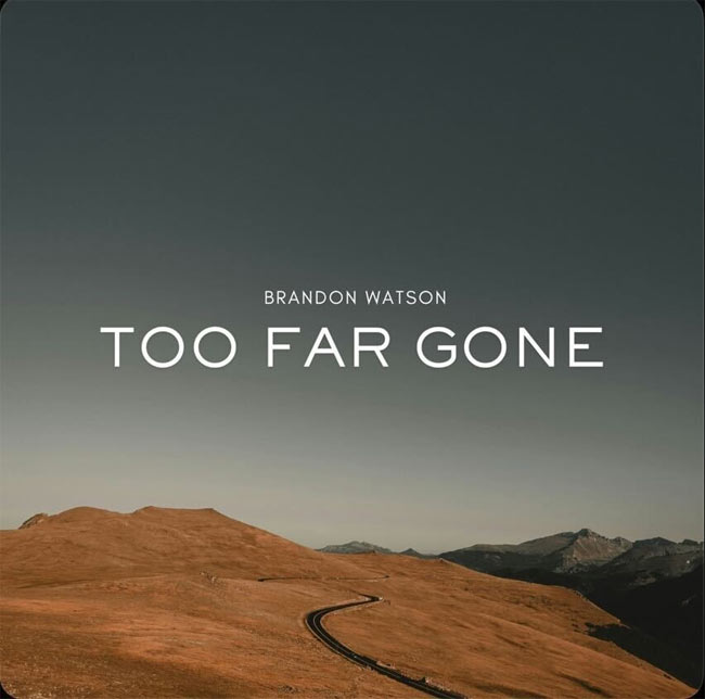 Brandon Watson Announces Highly Anticipated Single, 'Too Far Gone,' Releasing March 14, 2025