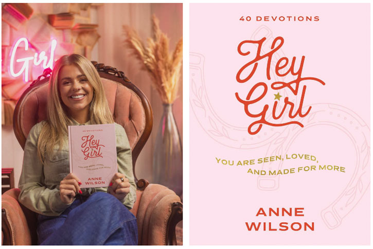 Anne Wilson Releases First Devotional: 'Hey Girl: You Are Seen, Loved, And Made for More'