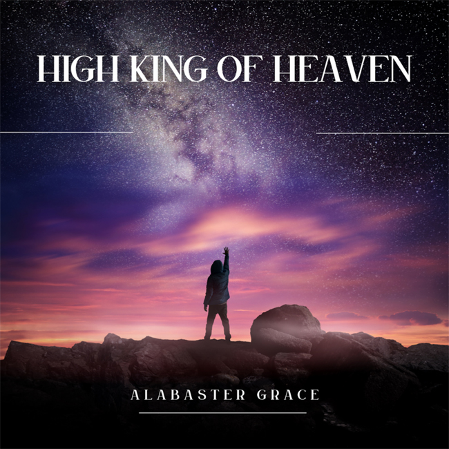 Alabaster Grace Releases 'High King of Heaven' to Christian Radio