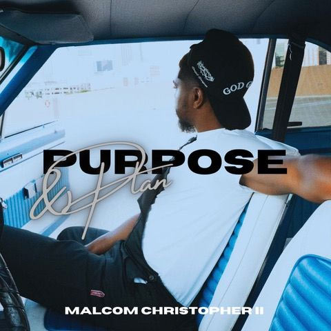 Malcom Christopher II Announces Release of New Music Project, 'Purpose and Plan'