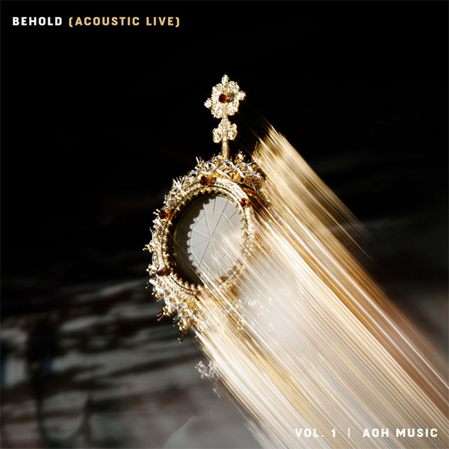AOH Music Invites Listeners to a Live Worship Encounter with BEHOLD (Acoustic Live), Vol. 1 - Out October 17, 2025