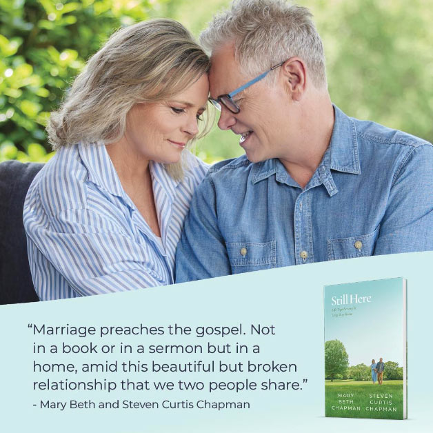 Mary Beth and Steven Curtis Chapman Announce New Book Still Here: Life Together On The Long Way Home