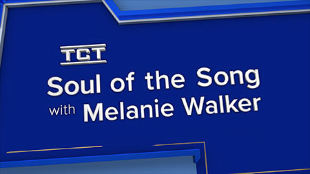 TCT Network Premieres Soul of the Song with Host Melanie Walker