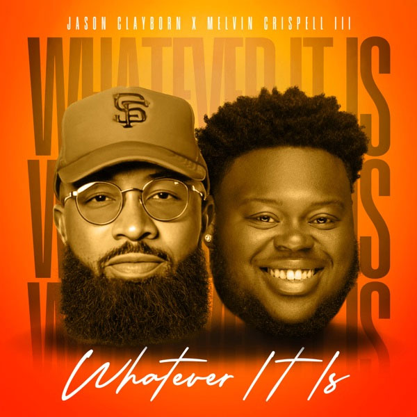 Melvin Crispell III & Jason Clayborn Join Forces on 'Whatever It Is'