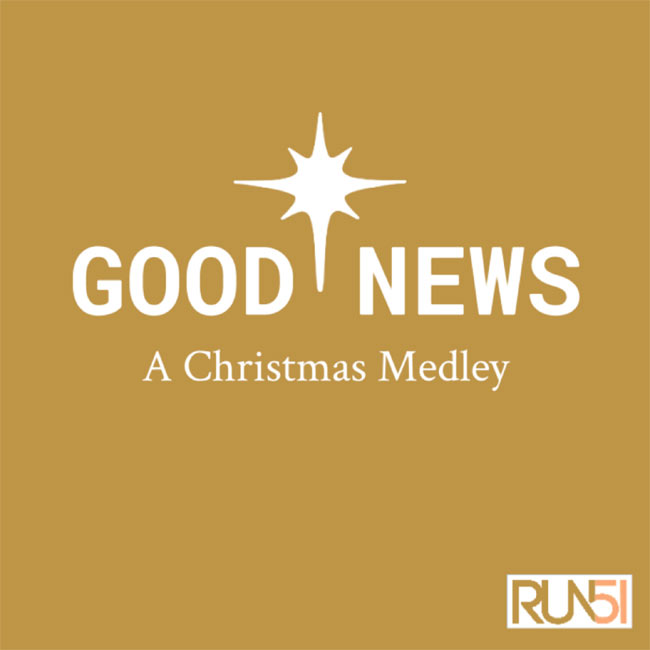 Run51 Brings the Joy with New Holiday Medley, 'Good News'