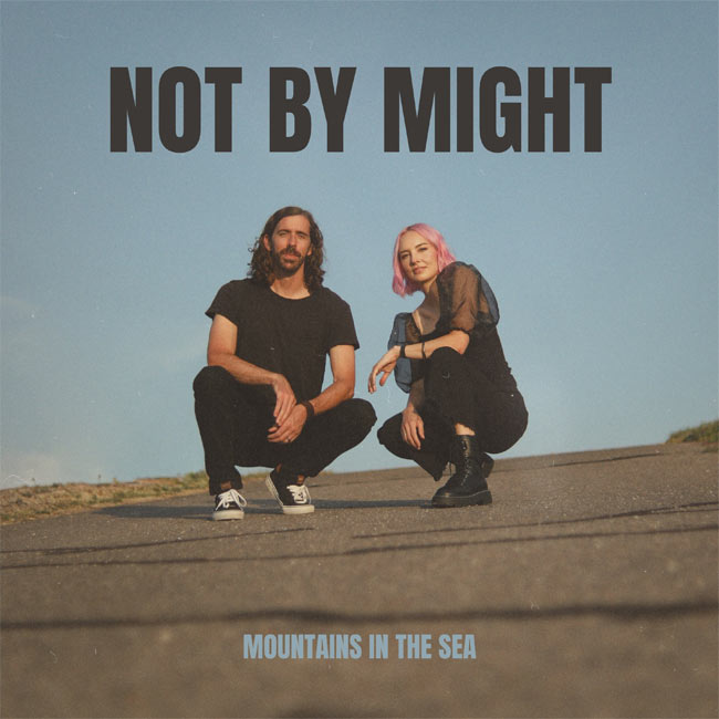 Mountains in the Sea Release New Song, 'Not By Might'