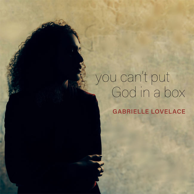 Gabrielle Lovelace Discovers 'You Can't Put God in a Box'