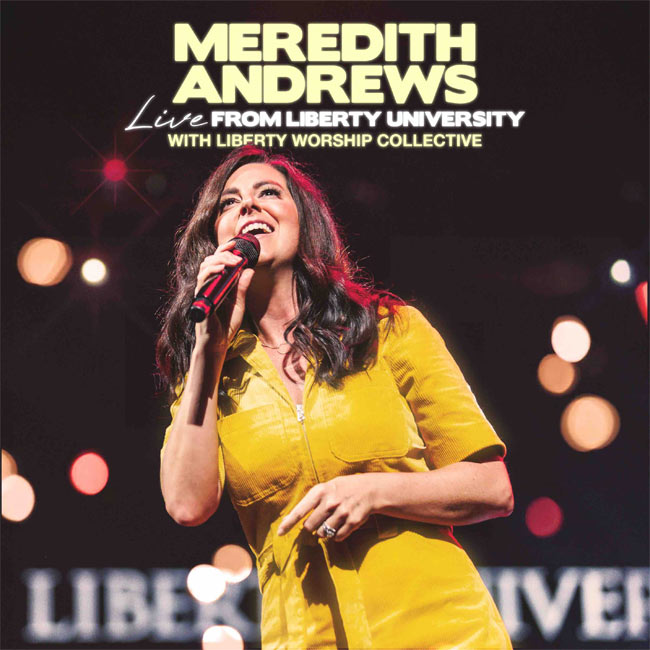 Meredith Andrews Returns to Her Alma Mater for Live From Liberty University (with Liberty Worship Collective), Releasing Apr. 3, 2026