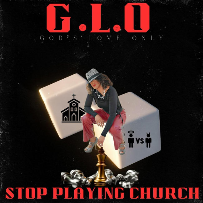 G.L.O God's Love Only Releases 'Stop Playing Church' To Christian Radio