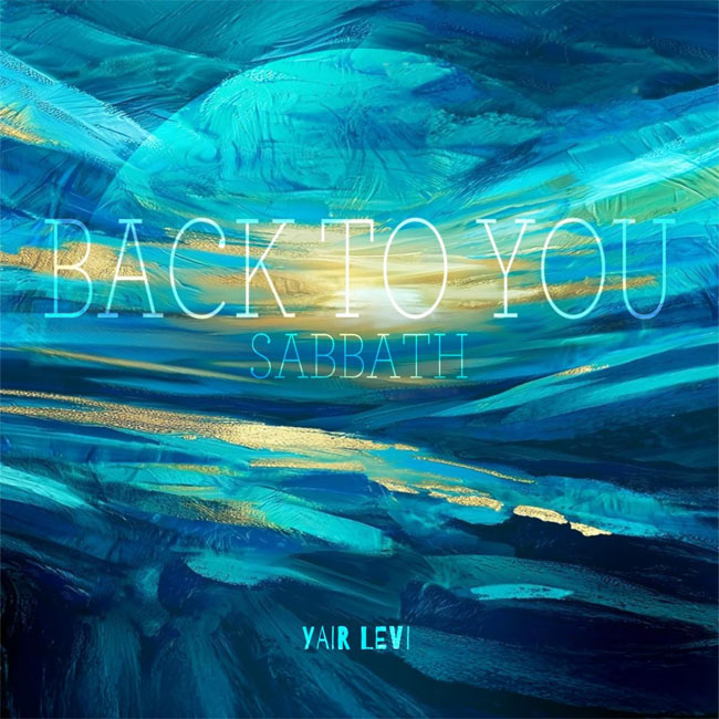 Yair Levi Delivers New Single, 'Back to You (Sabbath)'