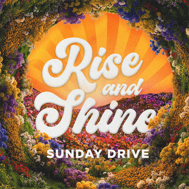 StowTown Records Releases New Album 'Rise and Shine' from Sunday Drive
