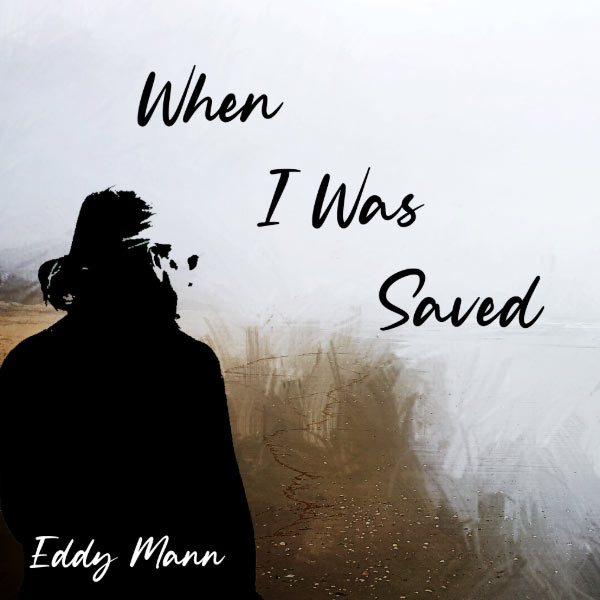 From Calvary to Redemption: Eddy Mann's 'When I Was Saved' Brings the Message of Easter to Life