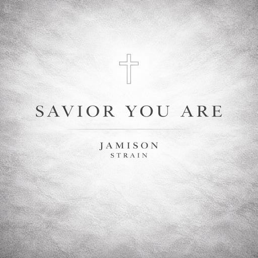 Jamison Strain Releases Powerful New Worship Anthem, 'Savior You Are'