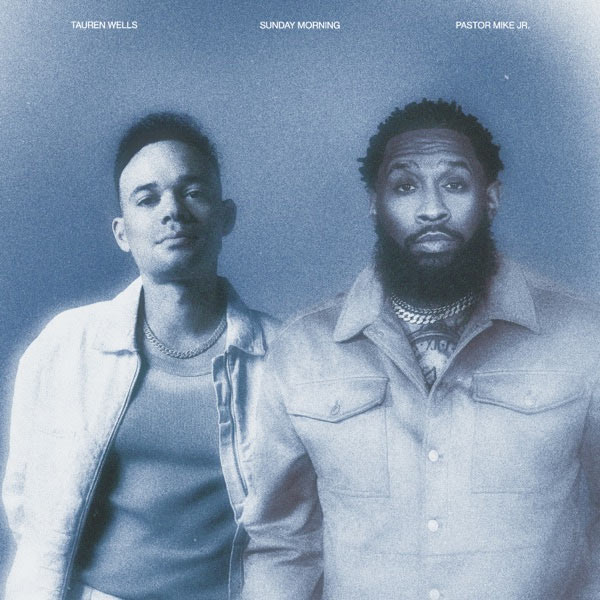 Tauren Wells Teams Up with Pastor Mike JR for 'Sunday Morning'