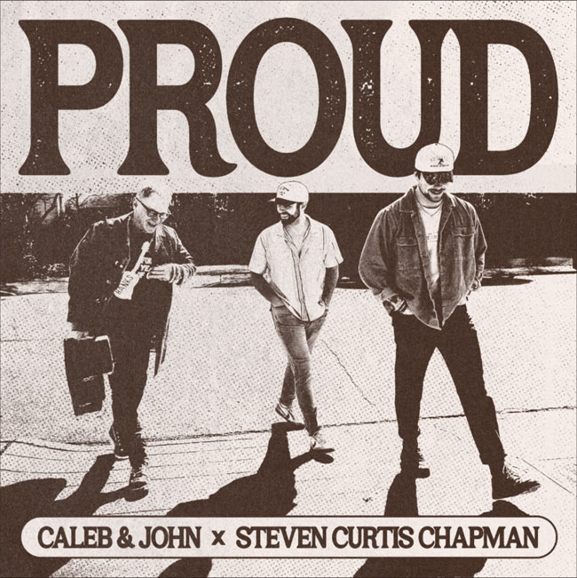 Steven Curtis Chapman and Caleb & John Team for 'Proud'