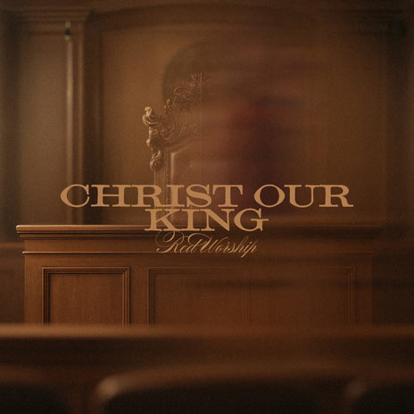 Red Worship Releases Powerful Anthem, 'Christ Our King'