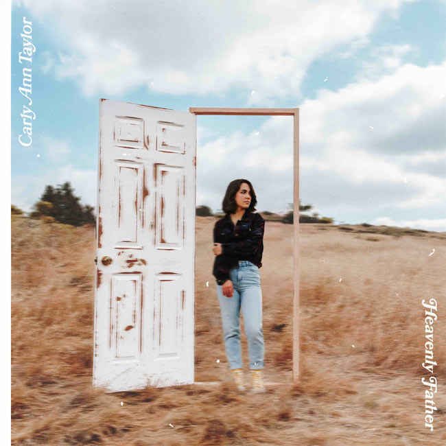 New Curb Records Artist Carly Ann Taylor Unveils the Next Chapter of Her Story With 'Heavenly Father,' Out Today (6/12)